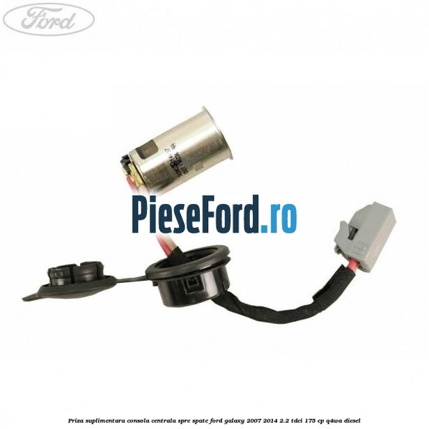 Priza suplimentara consola centrala spre spate Ford Galaxy 2007-2014 2.2 TDCi 175 cp Q4WA diesel