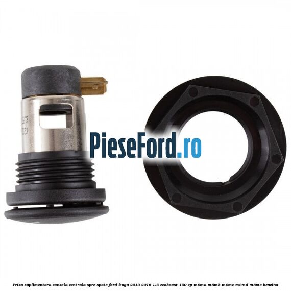 Priza suplimentara consola centrala spre spate Ford Kuga 2013-2016 1.5 EcoBoost 150 cp M8MA, M8MB, M8MC, M8MD, M8ME benzina