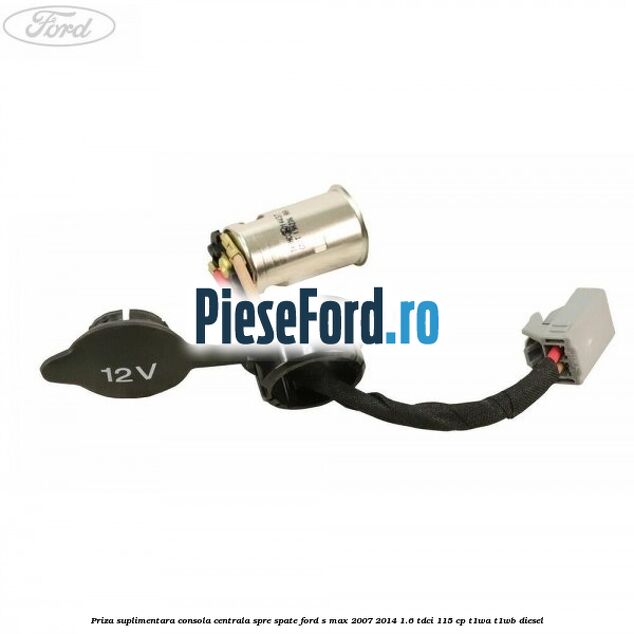 Priza suplimentara consola centrala spre spate Ford S-Max 2007-2014 1.6 TDCi 115 cp T1WA, T1WB diesel