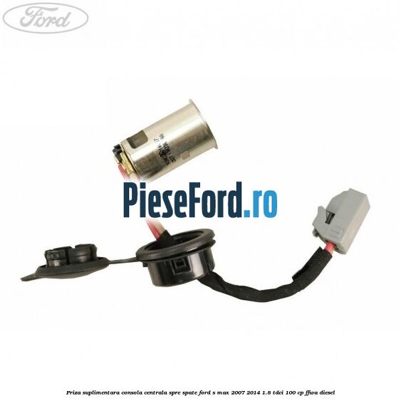 Priza suplimentara consola centrala spre spate Ford S-Max 2007-2014 1.8 TDCi 100 cp FFWA diesel