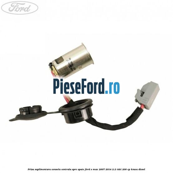 Priza suplimentara consola centrala spre spate Ford S-Max 2007-2014 2.2 TDCi 200 cp KNWA diesel