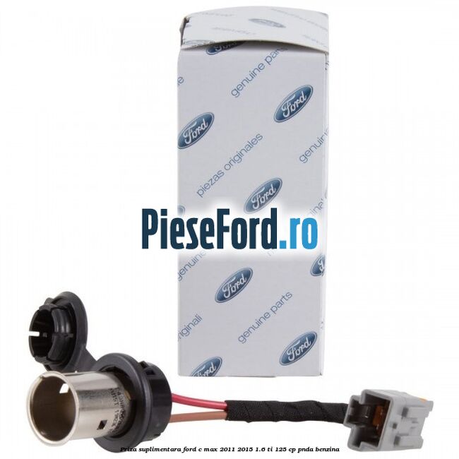 Priza suplimentara Ford C-Max 2011-2015 1.6 Ti 125 cp PNDA benzina