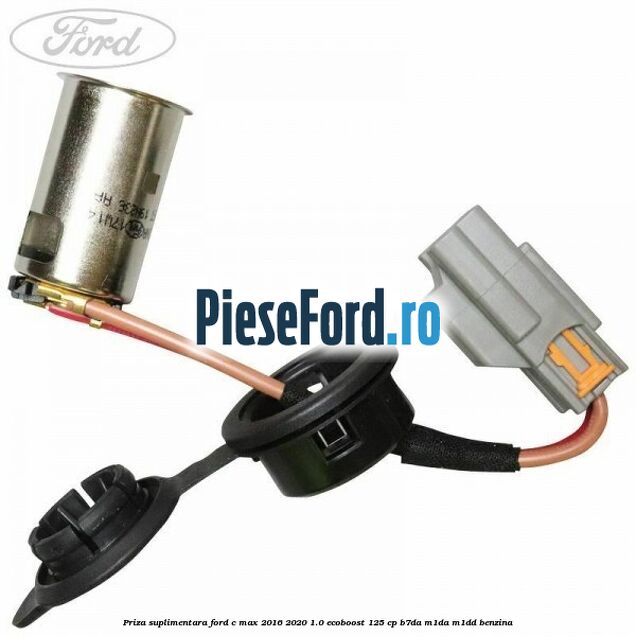 Priza suplimentara Ford C-Max 2016-2020 1.0 EcoBoost 125 cp Priza suplimentara Ford C-Max 2016-2020 1.0 EcoBoost 125 cp B7DA, M1DA, M1DD benzina