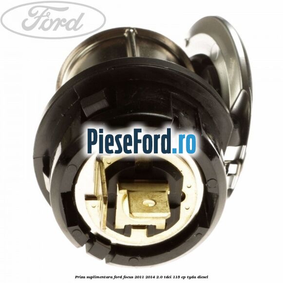 Priza suplimentara Ford Focus 2011-2014 2.0 TDCi 115 cp Priza suplimentara Ford Focus 2011-2014 2.0 TDCi 115 cp TYDA diesel
