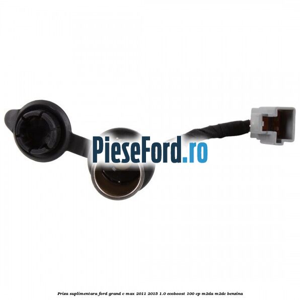 Priza suplimentara Ford Grand C-Max 2011-2015 1.0 EcoBoost 100 cp M2DA, M2DC benzina