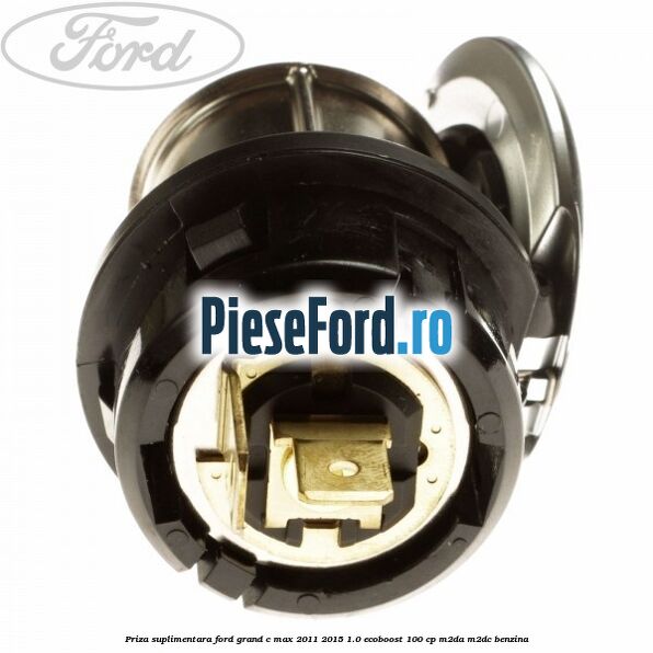 Priza suplimentara Ford Grand C-Max 2011-2015 1.0 EcoBoost 100 cp M2DA, M2DC benzina