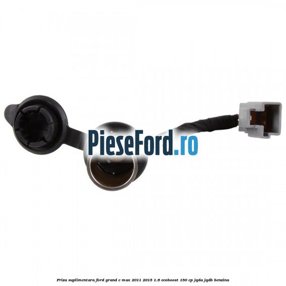 Priza suplimentara Ford Grand C-Max 2011-2015 1.6 EcoBoost 150 cp JQDA, JQDB benzina