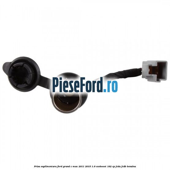 Priza suplimentara Ford Grand C-Max 2011-2015 1.6 EcoBoost 182 cp Priza suplimentara Ford Grand C-Max 2011-2015 1.6 EcoBoost 182 cp JTDA, JTDB benzina