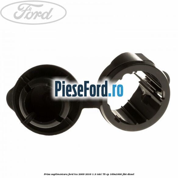 Priza suplimentara Ford Ka 2009-2016 1.3 TDCi 75 cp 169A1000, FD4 diesel
