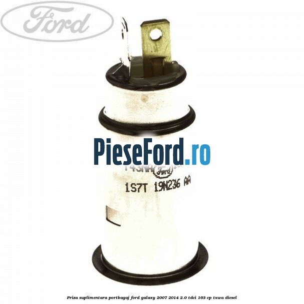 Priza suplimentara portbagaj Ford Galaxy 2007-2014 2.0 TDCi 163 cp TXWA diesel