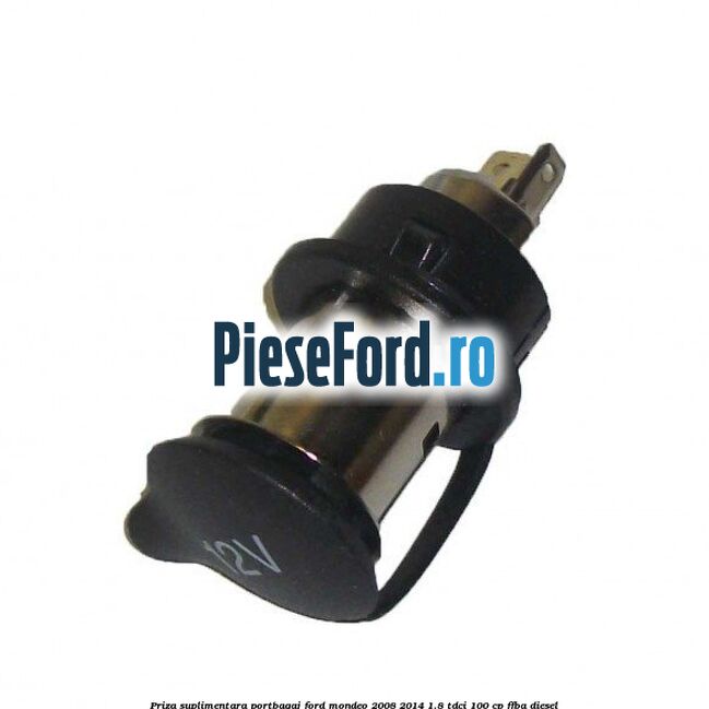 Priza suplimentara portbagaj Ford Mondeo 2008-2014 1.8 TDCi 100 cp FFBA diesel