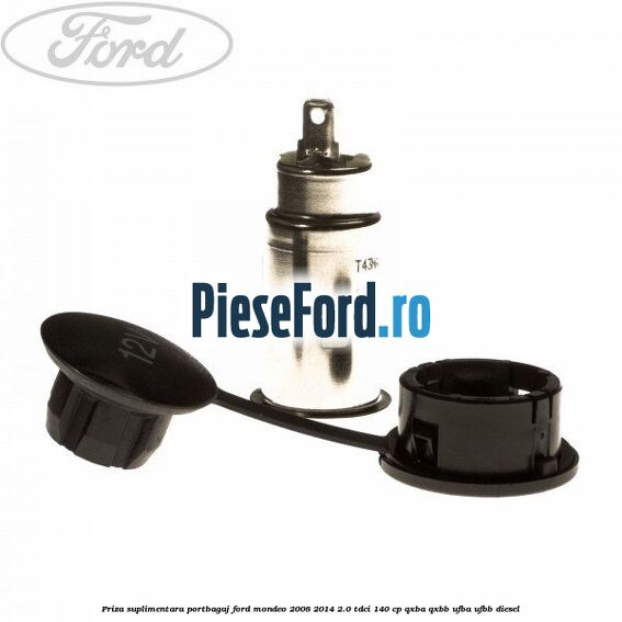 Priza suplimentara portbagaj Ford Mondeo 2008-2014 2.0 TDCi 140 cp QXBA, QXBB, UFBA, UFBB diesel