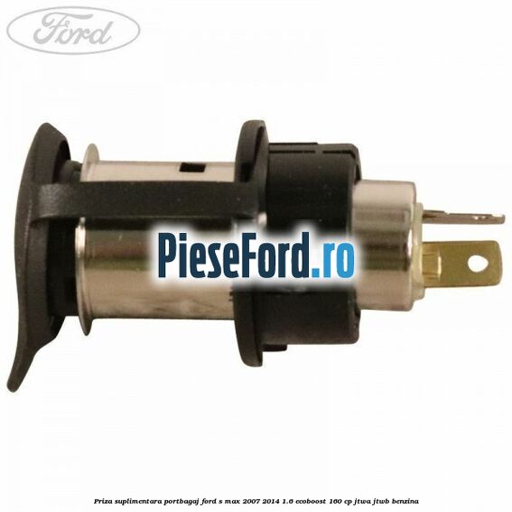 Priza suplimentara portbagaj Ford S-Max 2007-2014 1.6 EcoBoost 160 cp JTWA, JTWB benzina
