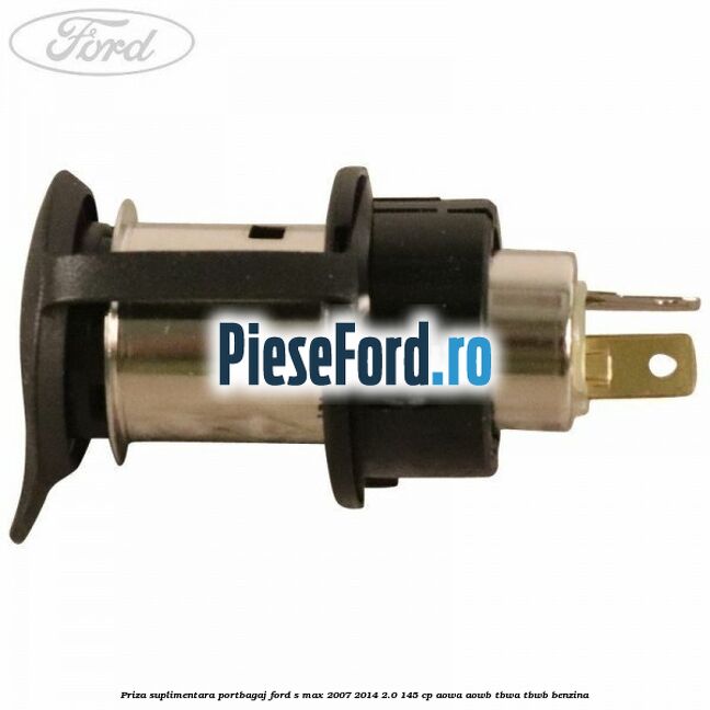 Priza suplimentara portbagaj Ford S-Max 2007-2014 2.0 145 cp AOWA, AOWB, TBWA, TBWB benzina