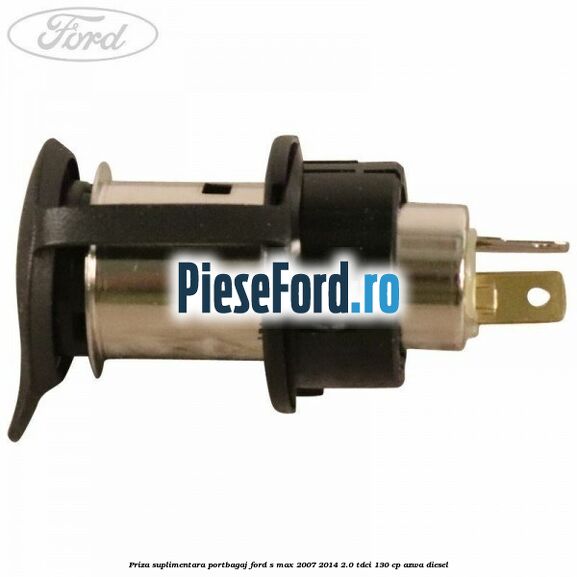 Priza suplimentara portbagaj Ford S-Max 2007-2014 2.0 TDCi 130 cp AZWA diesel