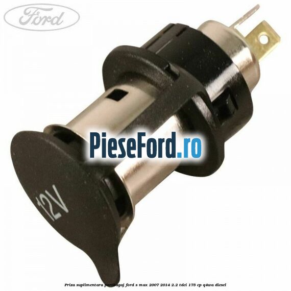 Priza suplimentara portbagaj Ford S-Max 2007-2014 2.2 TDCi 175 cp Q4WA diesel