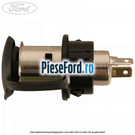 Priza suplimentara portbagaj Ford S-Max 2007-2014 2.2 TDCi 175 cp Q4WA diesel