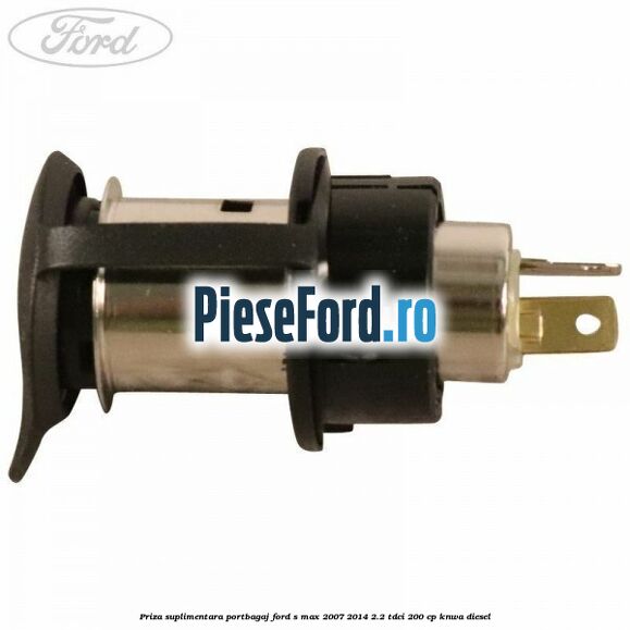 Priza suplimentara portbagaj Ford S-Max 2007-2014 2.2 TDCi 200 cp KNWA diesel