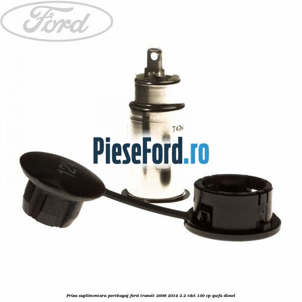 Priza suplimentara portbagaj Ford Transit 2006-2014 2.2 TDCi 130 cp Priza suplimentara portbagaj Ford Transit 2006-2014 2.2 TDCi 130 cp QWFA diesel