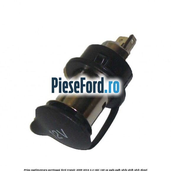 Priza suplimentara portbagaj Ford Transit 2006-2014 2.2 TDCi 140 cp Priza suplimentara portbagaj Ford Transit 2006-2014 2.2 TDCi 140 cp PGFA, PGFB, UHFA, UHFB, UHFC diesel