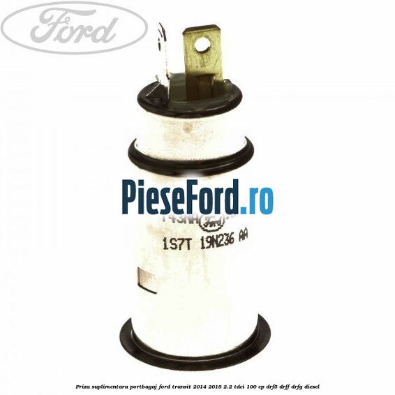 Priza suplimentara portbagaj Ford Transit 2014-2018 2.2 TDCi 100 cp DRF5, DRFF, DRFG diesel