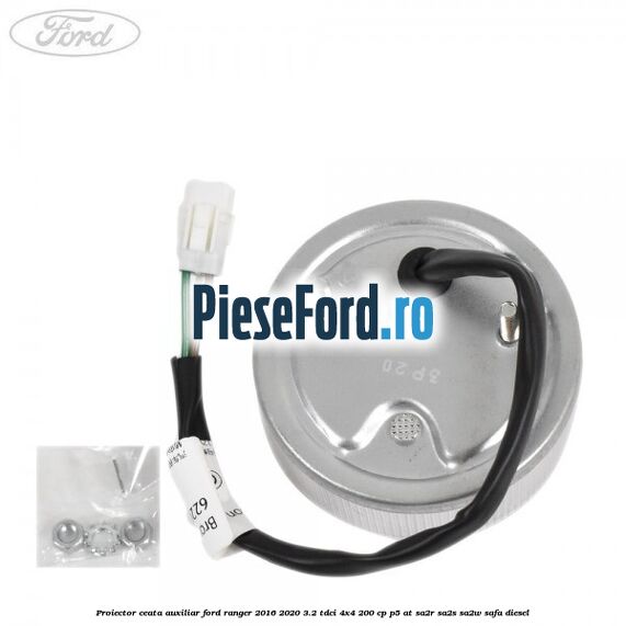 Proiector ceata auxiliar Ford Ranger 2016-2020 3.2 TDCi 4x4 200 cp Proiector ceata auxiliar Ford Ranger 2016-2020 3.2 TDCi 4x4 200 cp P5-AT, SA2R, SA2S, SA2W, SAFA diesel