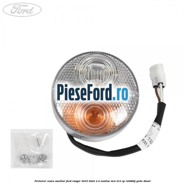 Proiector ceata auxiliar Ford Ranger 2019-2022 2.0 EcoBlue 4x4 213 cp T20DD0J, YN2X diesel