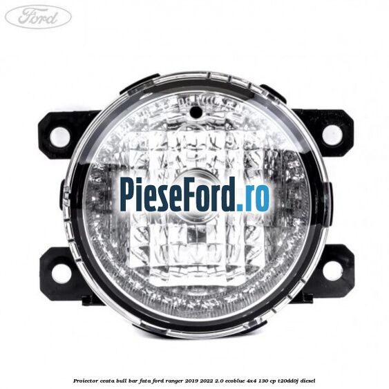 Proiector ceata bull bar fata Ford Ranger 2019-2022 2.0 EcoBlue 4x4 130 cp T20DD0J diesel