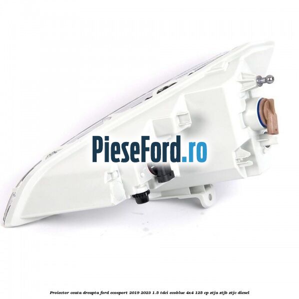 Proiector ceata dreapta Ford EcoSport 2019-2023 1.5 TDCi EcoBlue 4x4 125 cp ZTJA, ZTJB, ZTJC diesel