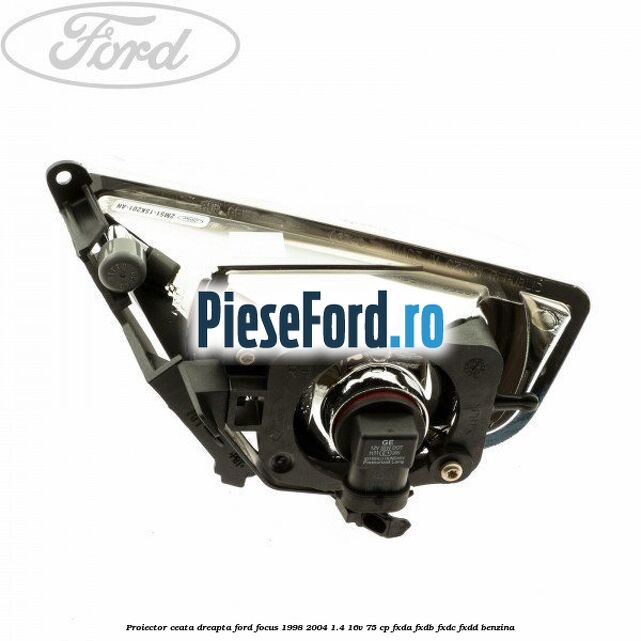 Proiector ceata dreapta Ford Focus 1998-2004 1.4 16V 75 cp FXDA, FXDB, FXDC, FXDD benzina
