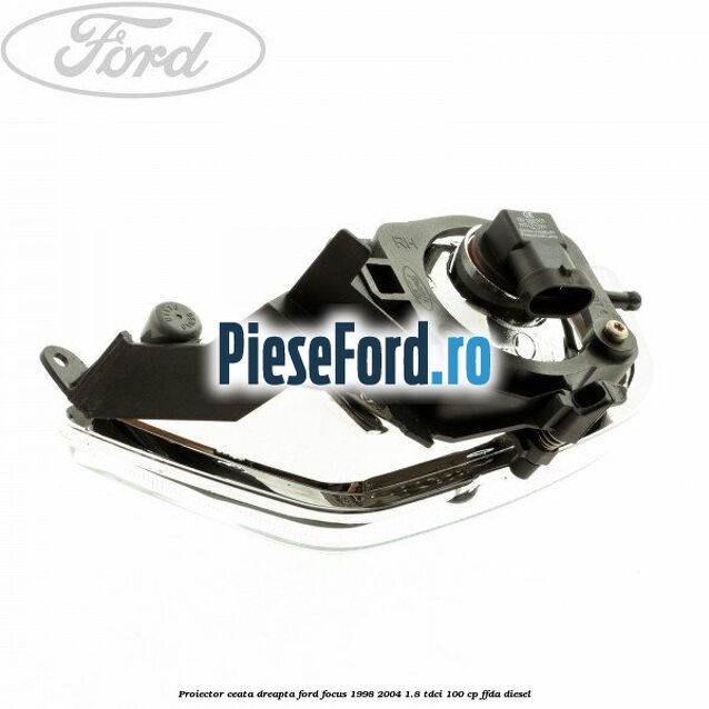 Proiector ceata dreapta Ford Focus 1998-2004 1.8 TDCi 100 cp FFDA diesel