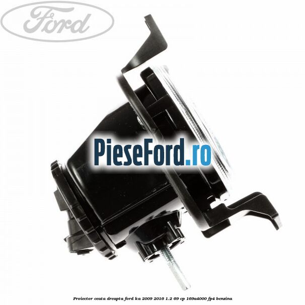 Proiector ceata dreapta Ford Ka 2009-2016 1.2 69 cp 169A4000, FP4 benzina
