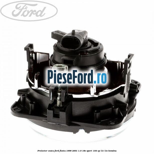 Proiector ceata Ford Fiesta 1996-2001 1.6 16V Sport 103 cp L1T, L1V benzina