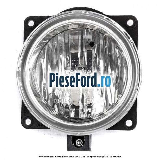 Proiector ceata Ford Fiesta 1996-2001 1.6 16V Sport 103 cp L1T, L1V benzina