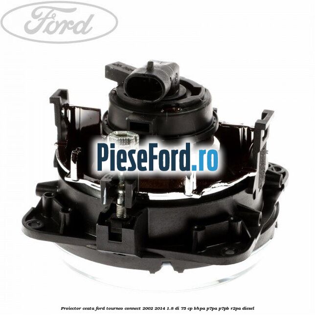 Proiector ceata Ford Tourneo Connect 2002-2014 1.8 Di 75 cp BHPA, P7PA, P7PB, R2PA diesel