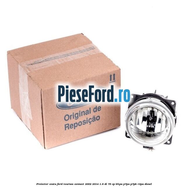Proiector ceata Ford Tourneo Connect 2002-2014 1.8 Di 75 cp BHPA, P7PA, P7PB, R2PA diesel
