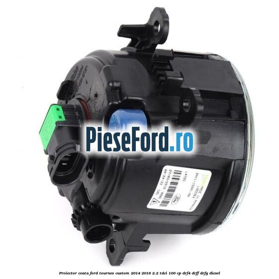 Proiector ceata Ford Tourneo Custom 2014-2018 2.2 TDCi 100 cp DRF4, DRFF, DRFG diesel