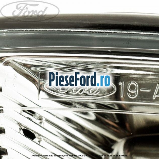 Proiector ceata H11 dreapta Ford Mondeo 2000-2007 1.8 16V 125 cp CHBA, CHBB benzina