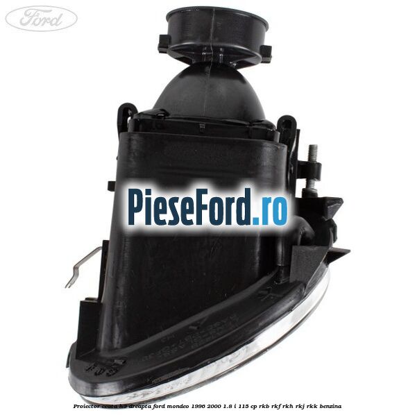 Proiector ceata H3 dreapta Ford Mondeo 1996-2000 1.8 i 115 cp Proiector ceata H3 dreapta Ford Mondeo 1996-2000 1.8 i 115 cp RKB, RKF, RKH, RKJ, RKK benzina