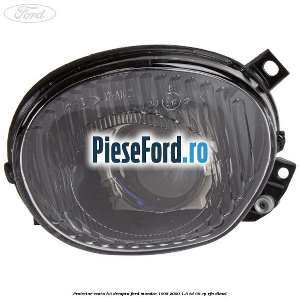 Proiector ceata H3 dreapta Ford Mondeo 1996-2000 1.8 TD 90 cp RFN diesel