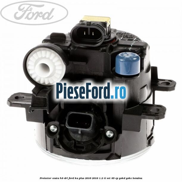Proiector ceata H8 DRL Ford Ka plus 2016-2018 1.2 Ti-VCT 85 cp Proiector ceata H8 DRL Ford Ka plus 2016-2018 1.2 Ti-VCT 85 cp YSKD, YSKE benzina