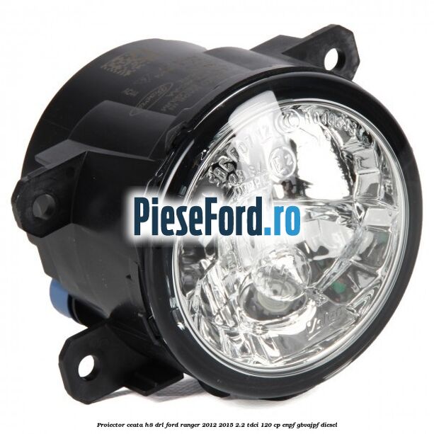 Proiector ceata H8 DRL Ford Ranger 2012-2015 2.2 TDCi 120 cp ENPF, GBVAJPF diesel