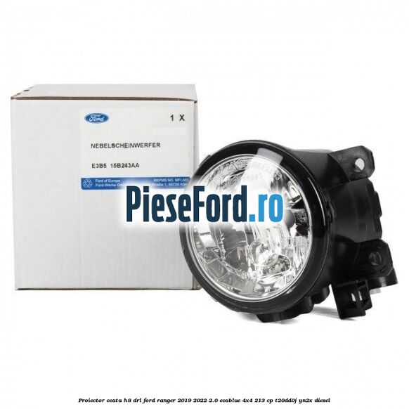 Proiector ceata H8 DRL Ford Ranger 2019-2022 2.0 EcoBlue 4x4 213 cp T20DD0J, YN2X diesel