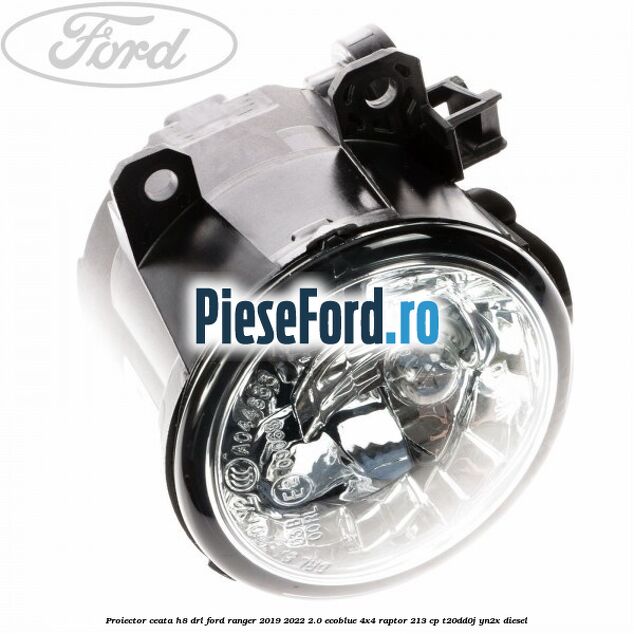 Proiector ceata H8 DRL Ford Ranger 2019-2022 2.0 EcoBlue 4x4 Raptor 213 cp T20DD0J, YN2X diesel