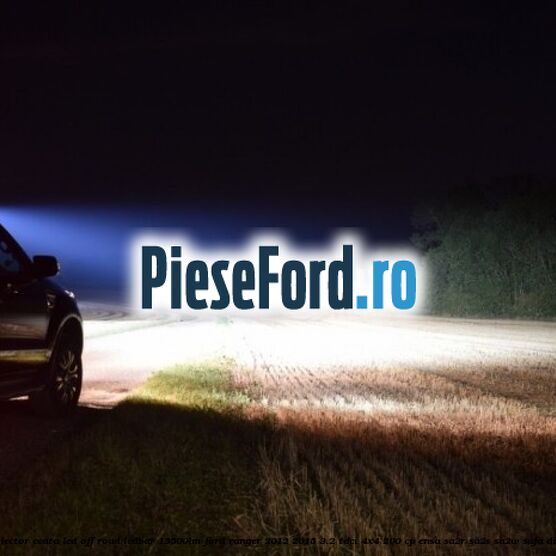 Proiector ceata LED Off-Road LEDBAR 13500LM Ford Ranger 2012-2015 3.2 TDCi 4x4 200 cp ENSA, SA2R, SA2S, SA2W, SAFA diesel