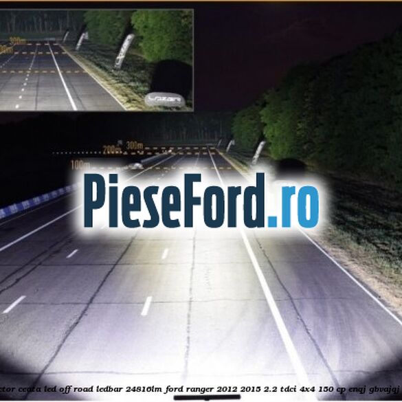Proiector ceata LED Off-Road LEDBAR 24816LM Ford Ranger 2012-2015 2.2 TDCi 4x4 150 cp ENQJ, GBVAJQJ diesel