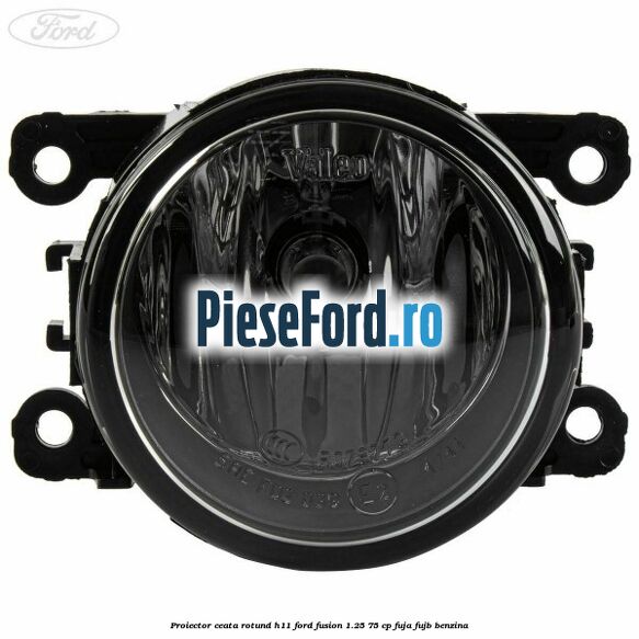 Proiector ceata rotund H11 Ford Fusion 1.25 75 cp