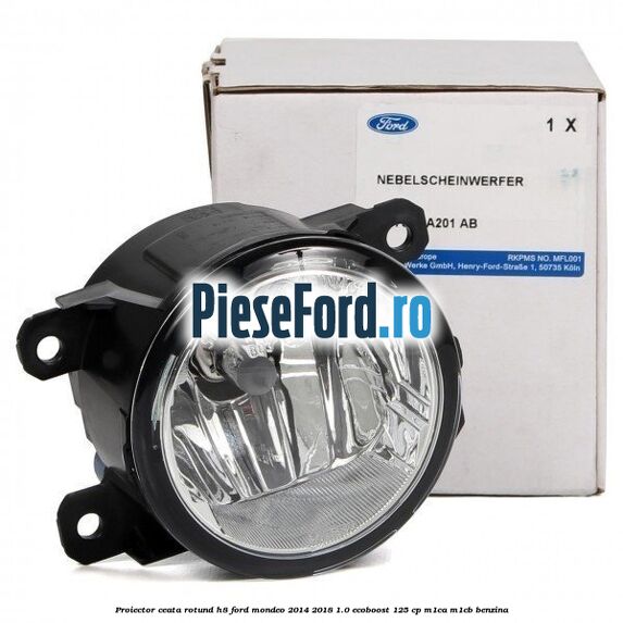 Proiector ceata rotund H8 Ford Mondeo 2014-2018 1.0 EcoBoost 125 cp M1CA, M1CB benzina