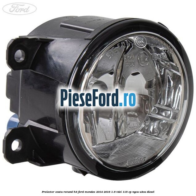Proiector ceata rotund H8 Ford Mondeo 2014-2018 1.6 TDCi 115 cp NGCA, U3CA diesel