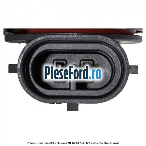 Proiector ceata rotund H8 Ford S-Max 2015-2023 2.0 TDCi 180 cp Proiector ceata rotund H8 Ford S-Max 2015-2023 2.0 TDCi 180 cp T8CG, T8CH, T8CI, T8CJ diesel